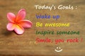 Inspirational motivational quote - Today goals ; wake up, be awesome, inspire someone, smile, you rock. With self notes reminder Royalty Free Stock Photo