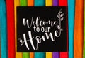 Inspirational and motivational quote. Welcome to our home. Royalty Free Stock Photo