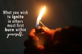 Inspirational motivational quote - What you wish to ignite in others must first burn within yourself. Royalty Free Stock Photo