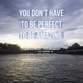 Inspirational Motivational quote `You don`t have to be perfect to be amazing` Royalty Free Stock Photo