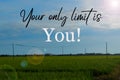 Inspirational quote YOUR ONLY LIMIT IS YOU! on nature background Royalty Free Stock Photo