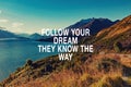 Life quotes - Follow your dream they know the way Royalty Free Stock Photo
