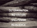 Inspirational and motivational text of determination motivation willpower resilience. Stock photo.