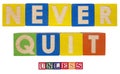 NEVER QUIT unless