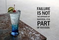Inspirational positive quote `Failure is not the opposite of success. It is part of success` on Italian soda, fruity background.