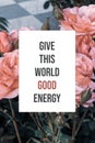 Inspirational poster Give this world good energy Royalty Free Stock Photo