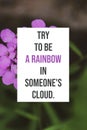 Inspirational poster Try to be a rainbow in someone`s cloud