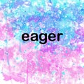 Eager Inspirational Powerful Motivational Word on Watercolor Background