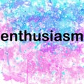 Enthusiasm Inspirational Powerful Motivational Word on Watercolor Background