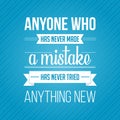 Inspirational quote vector. Anyone who has never made a mistake, has never tried anything new