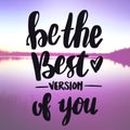 Inspirational Quote - Be the best version of you Royalty Free Stock Photo