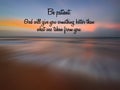 Inspirational quote - Be patient. God will give you something better than what was taken from you. With sunset sunrise background