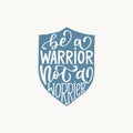 Inspirational quote Be a warrior not a Worrier. Lettering phrase. Vector illustration