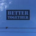 Inspirational quote `Better together`