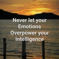 Inspirational quote with blurry background. Never let your emotions overpower your intelligence. Royalty Free Stock Photo