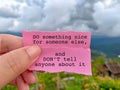 Inspirational Quote - do something nice for someone else and don& x27;t tell anyone about it Royalty Free Stock Photo