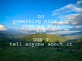 Inspirational Quote - do something nice for someone else and don't tell anyone about it Royalty Free Stock Photo