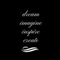 Inspirational Quote: Dream, Imagine, Inspire, Create