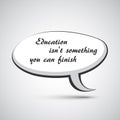 Inspirational Quote - Education Isn`t Something You Can Finish - Lifelong Learning Royalty Free Stock Photo