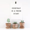 Inspirational quote `Everyday is a fresh start`.