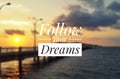 Inspirational quote - Follow your dreams Royalty Free Stock Photo