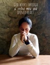 Inspirational quote - God works through a rested mind and opened heart. With a young woman kneels in a prayer pose, holding rosary