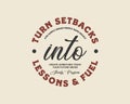 Inspirational Quote Graphic - Turn Setbacks into Lessons and Fuel Royalty Free Stock Photo