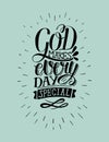 Inspirational quote with hand-lettering God makes every day special with rays