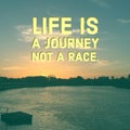 Inspirational quote `Life is a journey not a race`