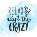 Inspirational Quote - Relax and accept the Crazy