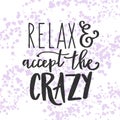 Inspirational Quote - Relax and accept the Crazy