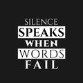 Inspirational Quote: Silence Speaks When Words Fail, Black and White Typography, Minimalist Motivational Poster