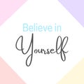 Inspirational quote with the text Believe in yourself. Message or card. Concept of inspiration. Positive phrase. Poster, card, Royalty Free Stock Photo