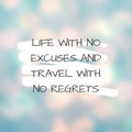 Inspirational quote with the text Life with no excuses and travel with no regrets Message or card. Concept of inspiration. Royalty Free Stock Photo