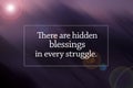 Inspirational quote - There are hidden blessings in every struggle. Faith and hope concept with digital flare light abstract.