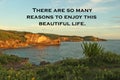 Inspirational quote - There are so many reasons to enjoy this beautiful life. On blurry background of sunset light on the cliff