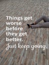 Inspirational quote - Things get worse before they get better. Just keep going. With relax legs of young woman laying on floor.