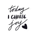 Inspirational Quote - Today I choose joy Royalty Free Stock Photo