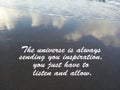 Inspirational quote- The universe is always sending you inspiration, you just have to listen and allow. With waves flow, water