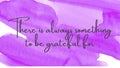 Inspirational quote on a watercolor background with the text there is always something to be grateful for. Message or card. Royalty Free Stock Photo