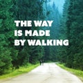 Inspirational Quote The Way is Made by Walking