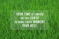 Inspirational quote - Your time is limited on this earth, so make every moment your best. On natural paddy green background.