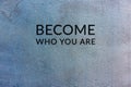 Life quotes - Become who you are