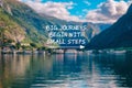 Big journeys begin with small steps life quotes Royalty Free Stock Photo