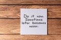 Quotes -Do it now, Sometimes later becomes never Royalty Free Stock Photo