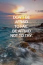 Inspirational quotes - Don`t be afraid to fail. Be afraid not to try. Blurry sunset background Royalty Free Stock Photo