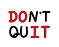 Inspirational quotes dont quit do it. Illustration handwritten.