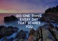 Inspirational quotes - background - Do one thing every day that scare you