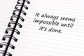 Inspirational Quotes - It always seem Impossible until it`s done Royalty Free Stock Photo