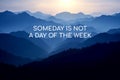 Inspirational quotes - Someday is not a day of the week. Generative AI